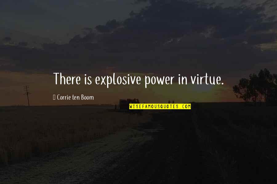 Funny Gastroenterology Quotes By Corrie Ten Boom: There is explosive power in virtue.