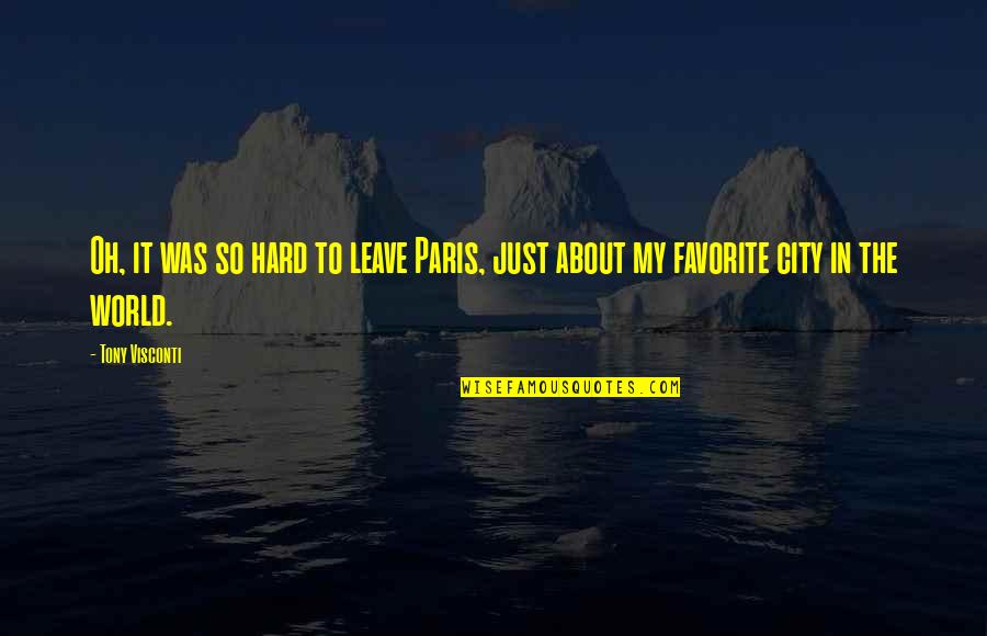 Funny Gatherings Quotes By Tony Visconti: Oh, it was so hard to leave Paris,