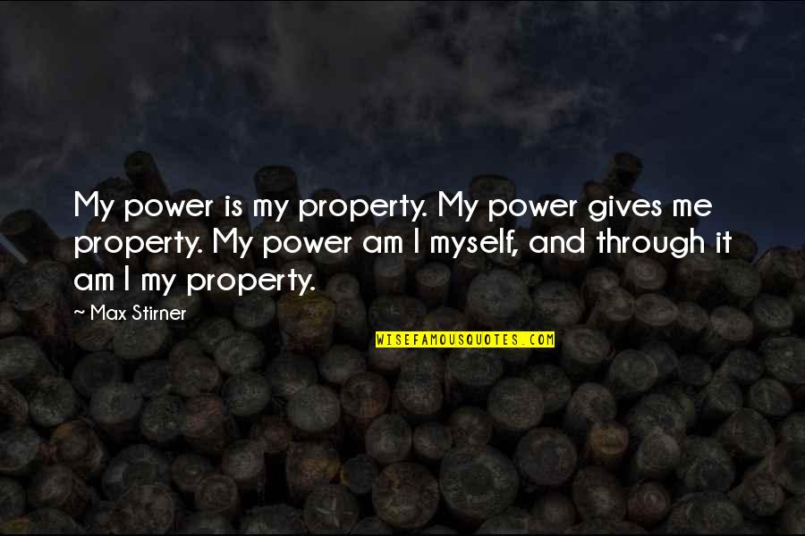 Funny Geeks Quotes By Max Stirner: My power is my property. My power gives