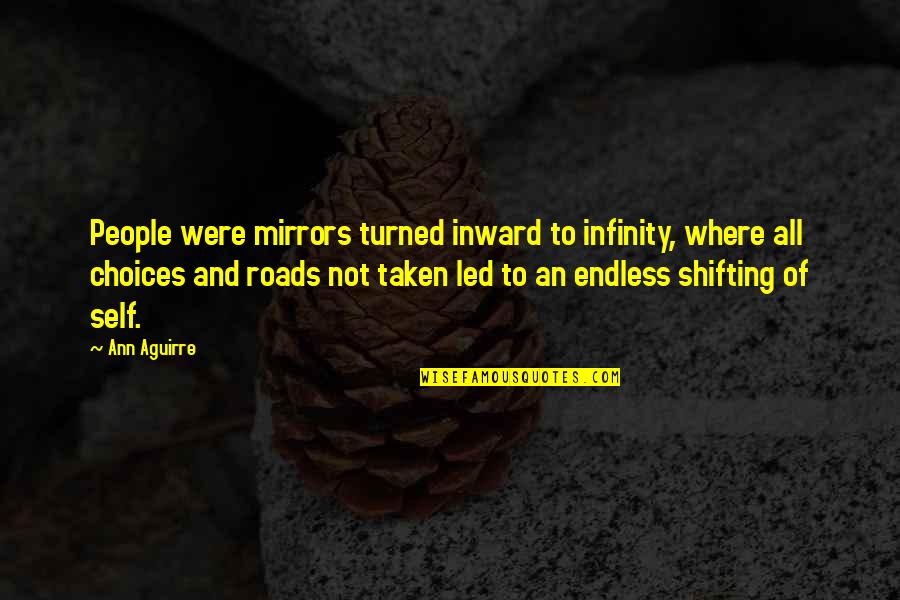 Funny Genius Quotes By Ann Aguirre: People were mirrors turned inward to infinity, where