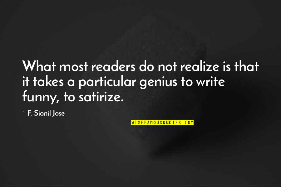 Funny Genius Quotes By F. Sionil Jose: What most readers do not realize is that