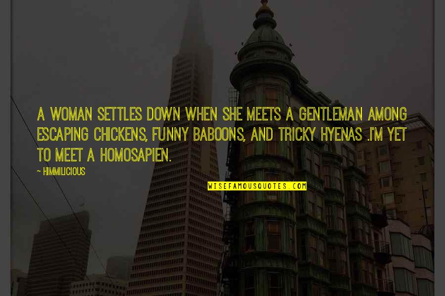 Funny Gentleman Quotes By Himmilicious: A woman settles down when she meets a