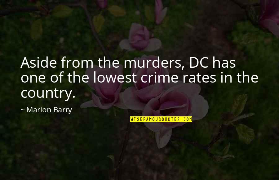 Funny Georgia Quotes By Marion Barry: Aside from the murders, DC has one of