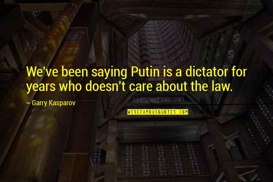 Funny Geralt Quotes By Garry Kasparov: We've been saying Putin is a dictator for