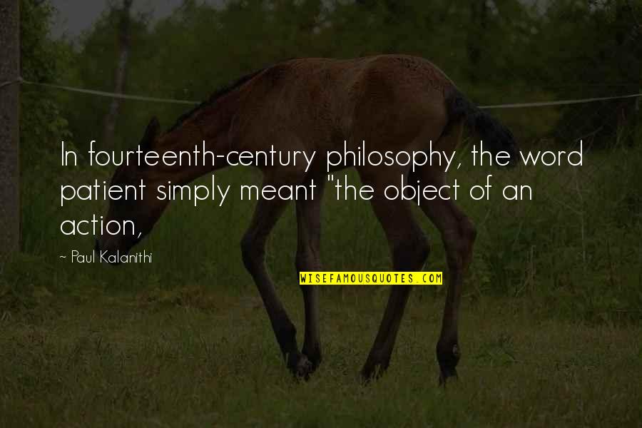 Funny Gestapo Quotes By Paul Kalanithi: In fourteenth-century philosophy, the word patient simply meant