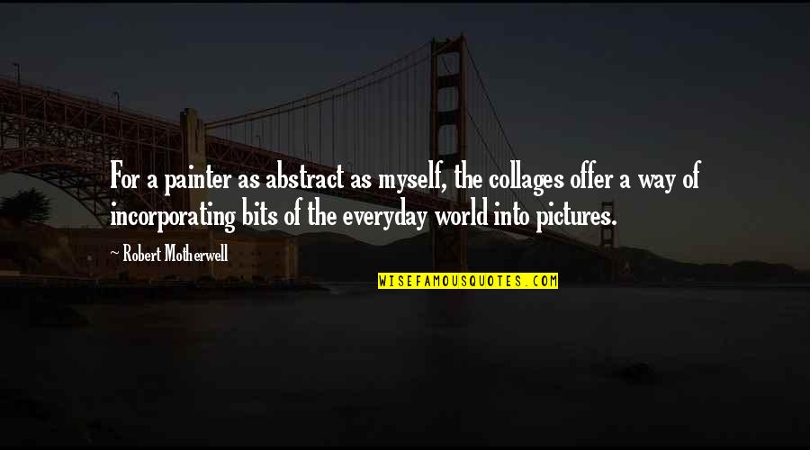 Funny Gestapo Quotes By Robert Motherwell: For a painter as abstract as myself, the