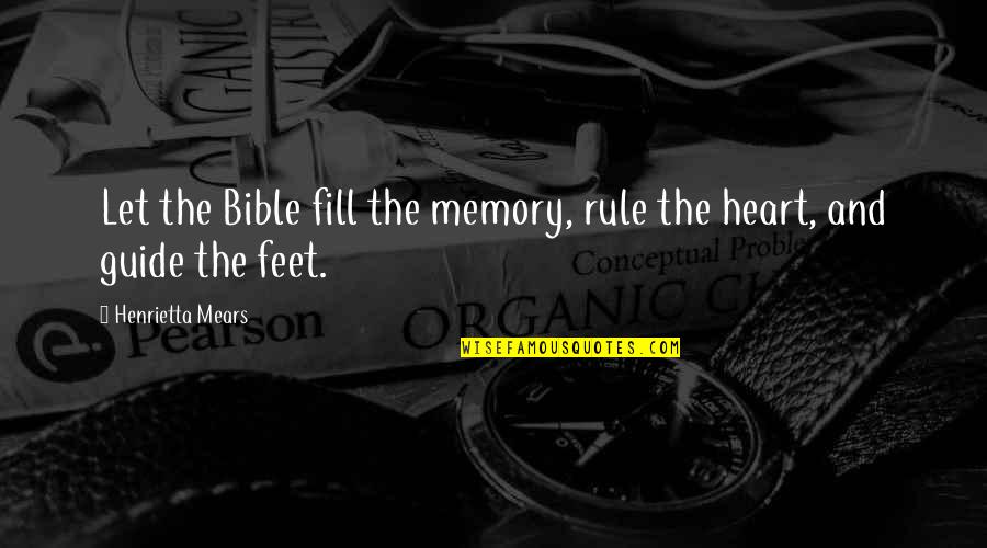 Funny Get Back On Your Feet Quotes By Henrietta Mears: Let the Bible fill the memory, rule the