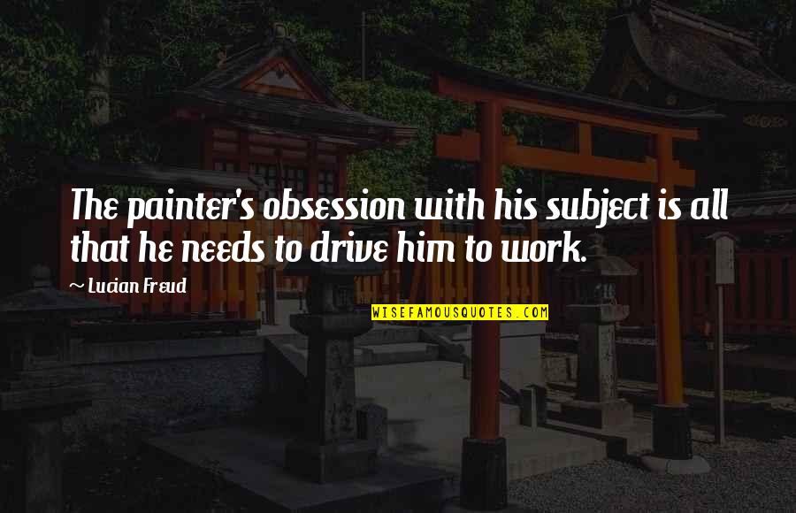 Funny Get Money Quotes By Lucian Freud: The painter's obsession with his subject is all