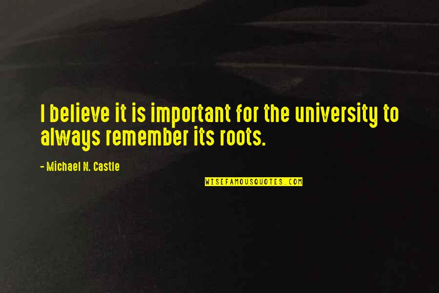 Funny Get Out Of Jail Quotes By Michael N. Castle: I believe it is important for the university