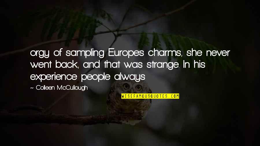 Funny Get Over Yourself Quotes By Colleen McCullough: orgy of sampling Europe's charms, she never went