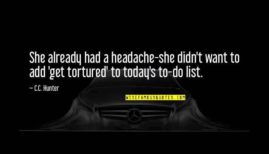 Funny Get Up Quotes By C.C. Hunter: She already had a headache-she didn't want to