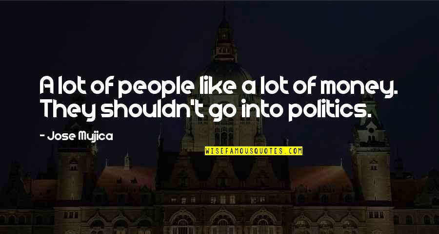 Funny Get Well Quotes By Jose Mujica: A lot of people like a lot of