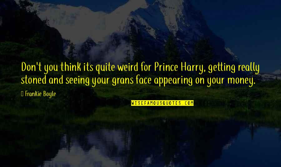 Funny Getting Money Quotes By Frankie Boyle: Don't you think its quite weird for Prince