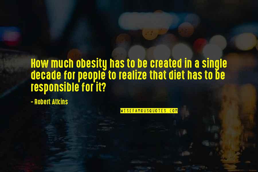 Funny Ghostbuster Quotes By Robert Atkins: How much obesity has to be created in Funny Ghostbuster Quotes By Robert Atkins: How much obesity has to be created in