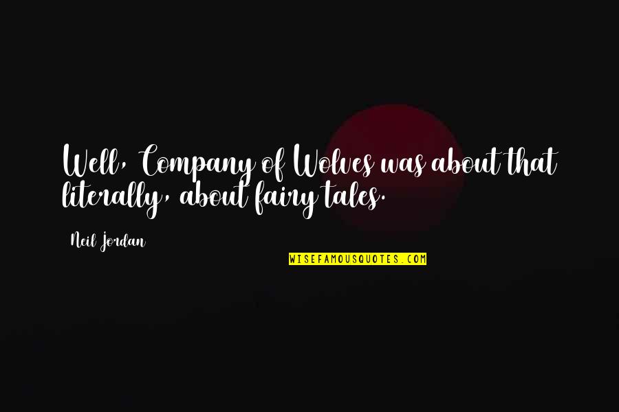 Funny Gift Wrapping Quotes By Neil Jordan: Well, Company of Wolves was about that literally,