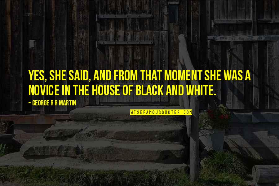 Funny Giles Quotes By George R R Martin: Yes, she said, and from that moment she Funny Giles Quotes By George R R Martin: Yes, she said, and from that moment she