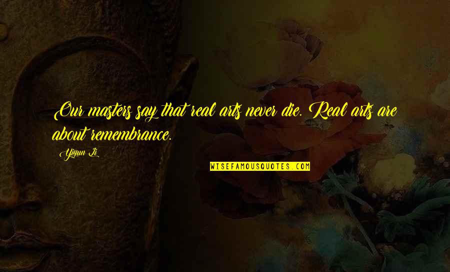 Funny Giles Quotes By Yiyun Li: Our masters say that real arts never die.