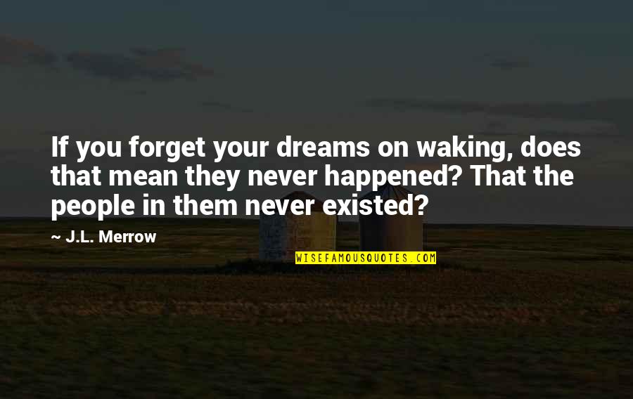 Funny Gingy Quotes By J.L. Merrow: If you forget your dreams on waking, does Funny Gingy Quotes By J.L. Merrow: If you forget your dreams on waking, does