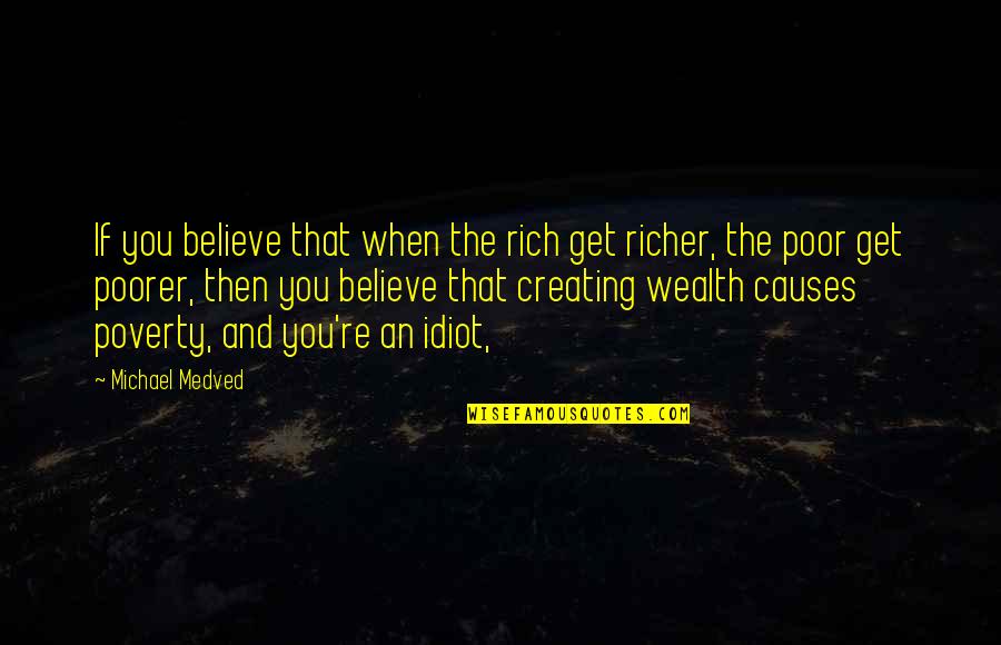 Funny Girlfriend Birthday Quotes By Michael Medved: If you believe that when the rich get