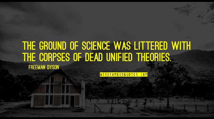Funny Girly Instagram Quotes By Freeman Dyson: The ground of science was littered with the