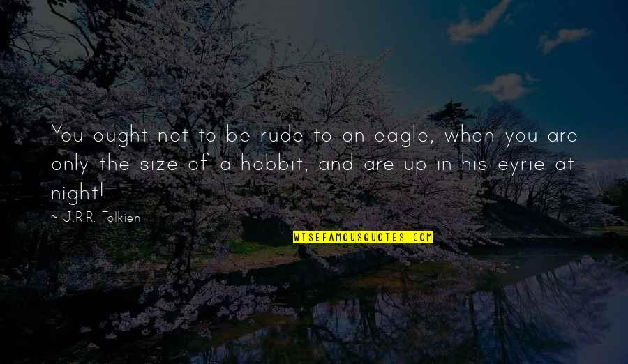 Funny Give Thanks Quotes By J.R.R. Tolkien: You ought not to be rude to an Funny Give Thanks Quotes By J.R.R. Tolkien: You ought not to be rude to an