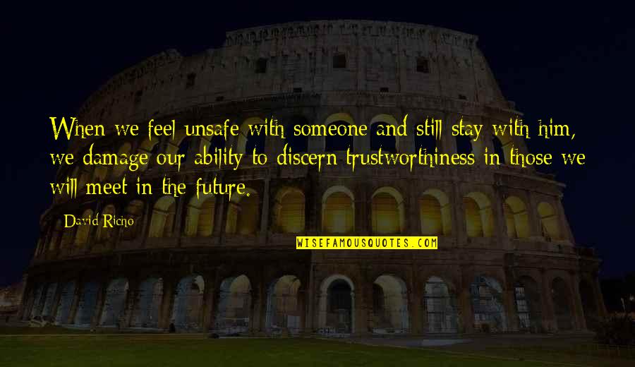 Funny Gliding Quotes By David Richo: When we feel unsafe with someone and still Funny Gliding Quotes By David Richo: When we feel unsafe with someone and still