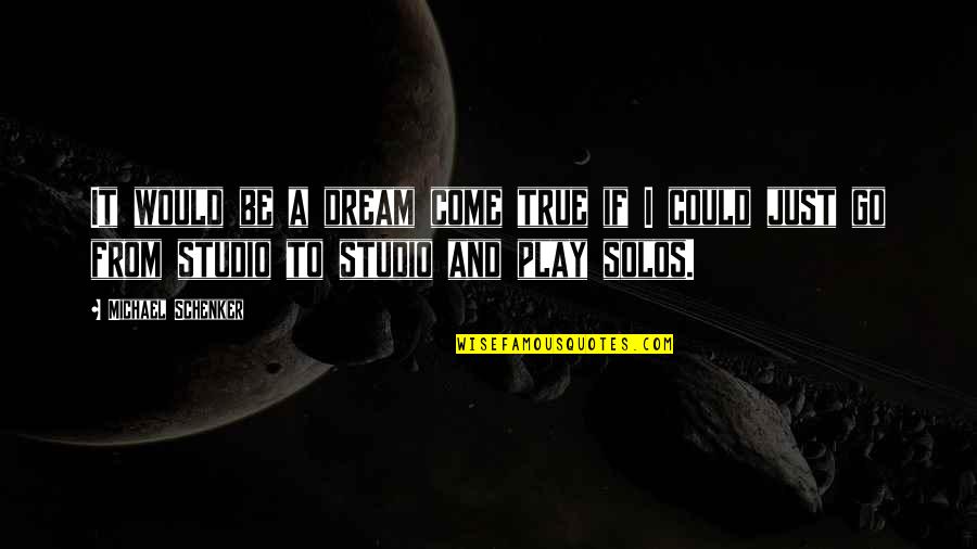 Funny Gloat Quotes By Michael Schenker: It would be a dream come true if