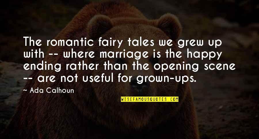 Funny Glozell Quotes By Ada Calhoun: The romantic fairy tales we grew up with