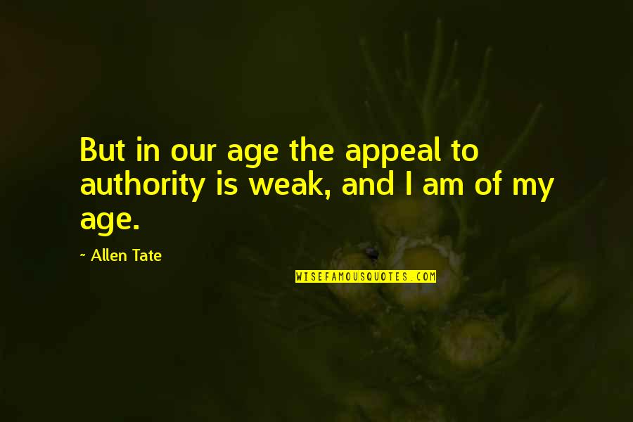 Funny Goal Setting Quotes By Allen Tate: But in our age the appeal to authority