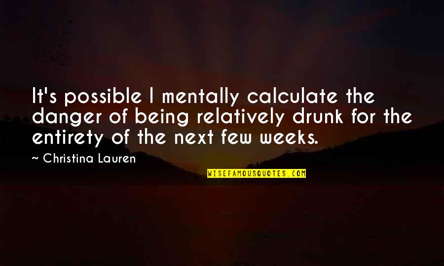 Funny Goalkeeper Quotes By Christina Lauren: It's possible I mentally calculate the danger of