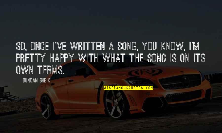 Funny Goalkeeper Quotes By Duncan Sheik: So, once I've written a song, you know,