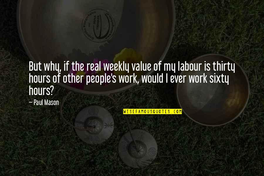 Funny Goalkeeper Quotes By Paul Mason: But why, if the real weekly value of