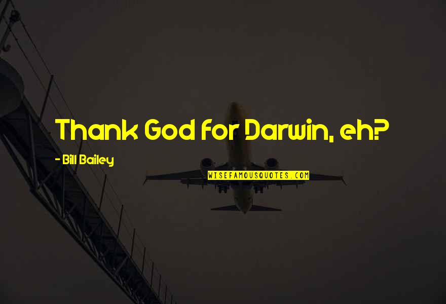 Funny God Quotes By Bill Bailey: Thank God for Darwin, eh?
