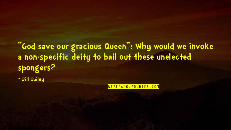 Funny God Quotes By Bill Bailey: "God save our gracious Queen": Why would we