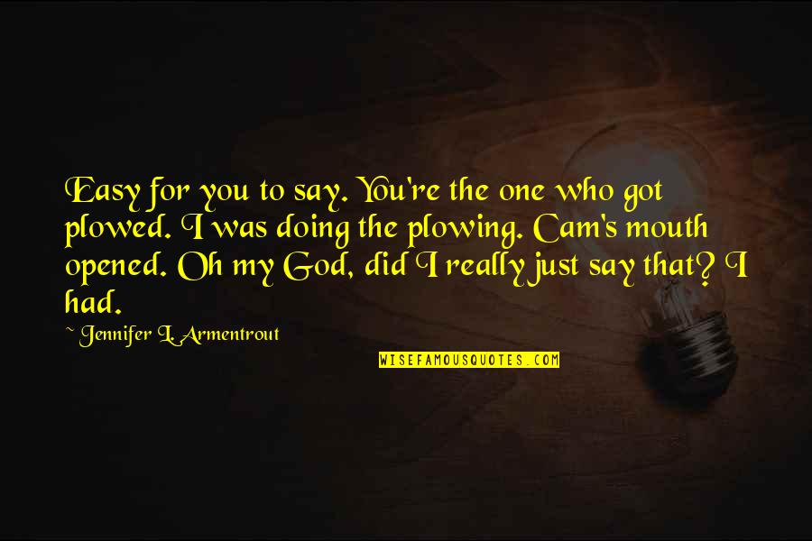 Funny God Quotes By Jennifer L. Armentrout: Easy for you to say. You're the one