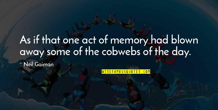 Funny Going Away Party Quotes By Neil Gaiman: As if that one act of memory had