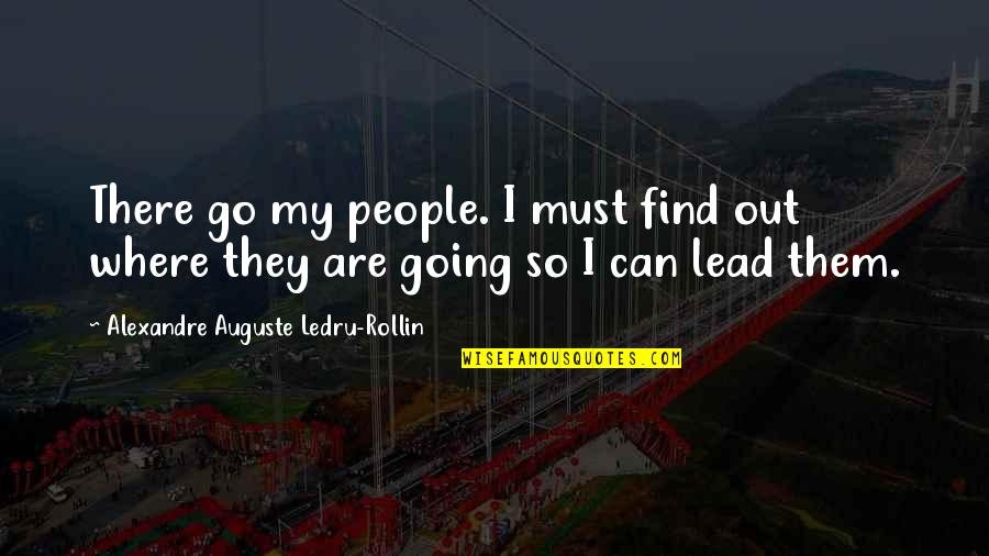 Funny Going Out Quotes By Alexandre Auguste Ledru-Rollin: There go my people. I must find out