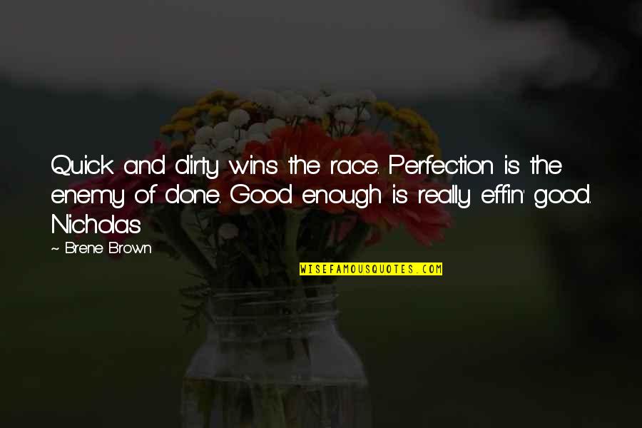 Funny Goldilocks Quotes By Brene Brown: Quick and dirty wins the race. Perfection is Funny Goldilocks Quotes By Brene Brown: Quick and dirty wins the race. Perfection is