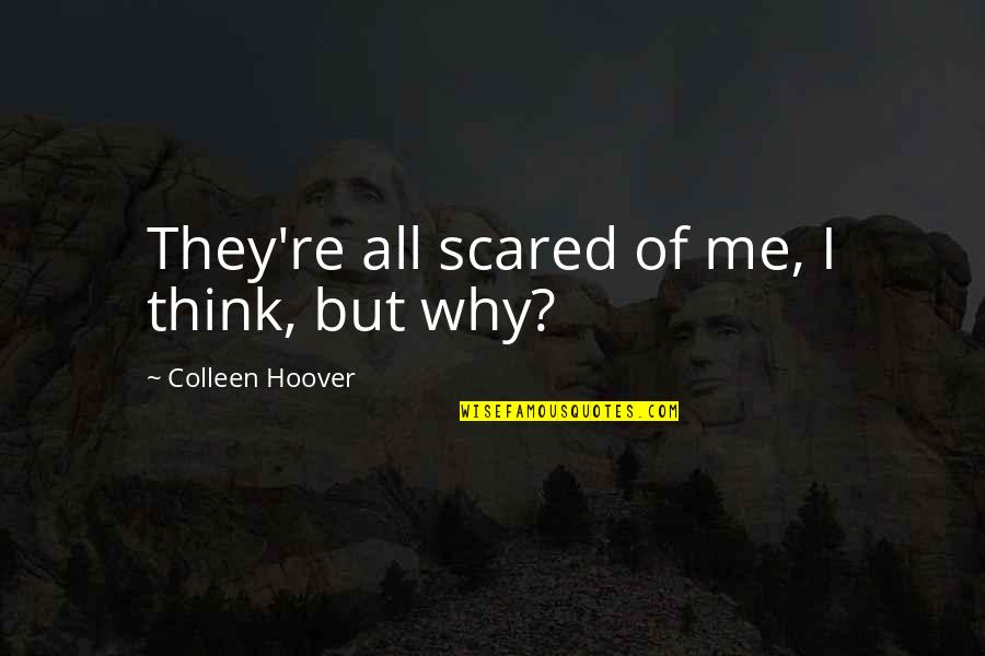 Funny Goldilocks Quotes By Colleen Hoover: They're all scared of me, I think, but