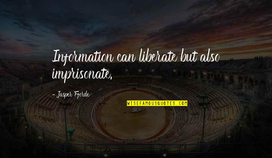 Funny Golfing Quotes By Jasper Fforde: Information can liberate but also imprisonate.