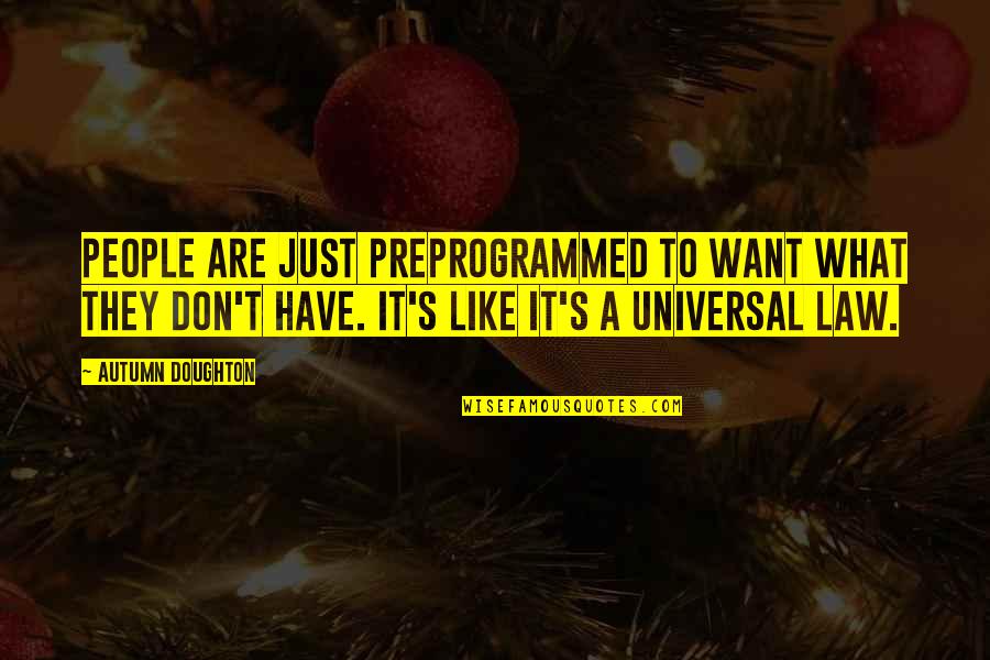 Funny Good Job Quotes By Autumn Doughton: People are just preprogrammed to want what they