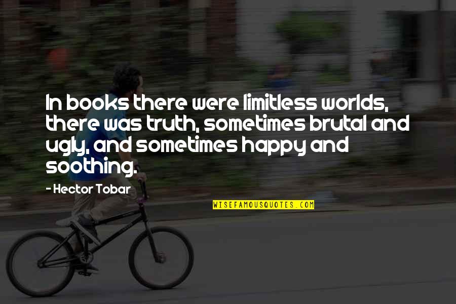 Funny Good Luck Charlie Quotes By Hector Tobar: In books there were limitless worlds, there was Funny Good Luck Charlie Quotes By Hector Tobar: In books there were limitless worlds, there was