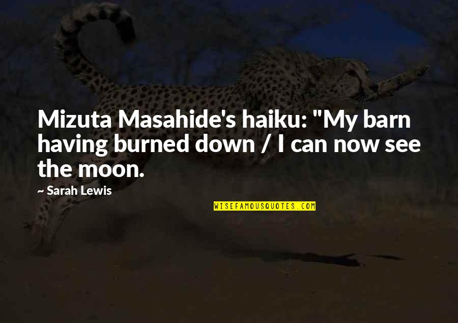 Funny Good Luck Chuck Quotes By Sarah Lewis: Mizuta Masahide's haiku: "My barn having burned down