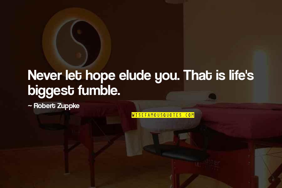 Funny Good Luck Quotes By Robert Zuppke: Never let hope elude you. That is life's
