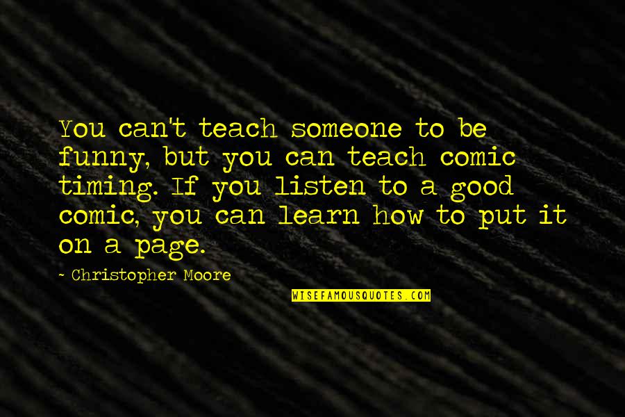 Funny Good Quotes By Christopher Moore: You can't teach someone to be funny, but Funny Good Quotes By Christopher Moore: You can't teach someone to be funny, but
