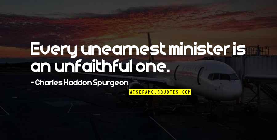 Funny Goodbye To Coworker Quotes By Charles Haddon Spurgeon: Every unearnest minister is an unfaithful one.