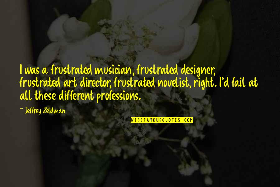 Funny Goodbye To Coworker Quotes By Jeffrey Zeldman: I was a frustrated musician, frustrated designer, frustrated