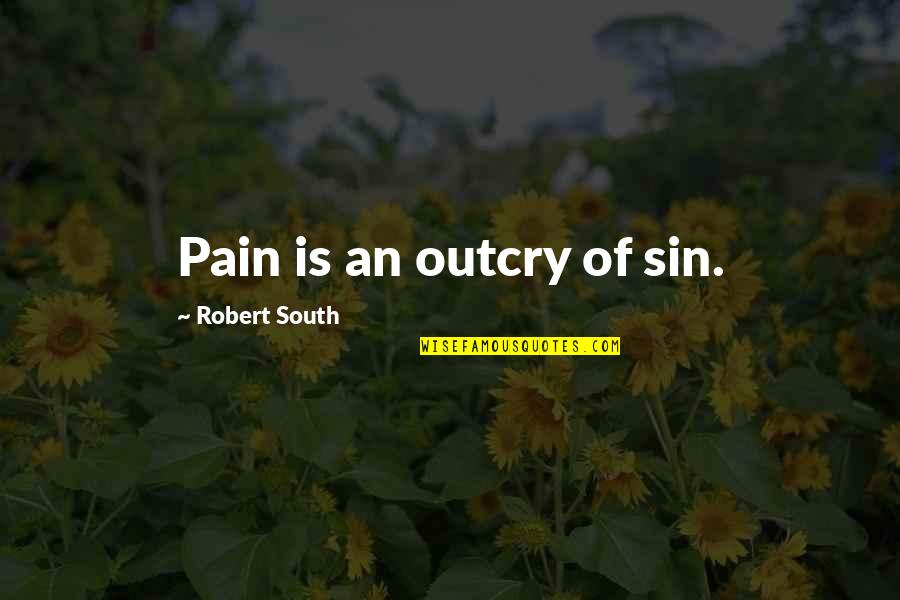 Funny Goodness Quotes By Robert South: Pain is an outcry of sin.