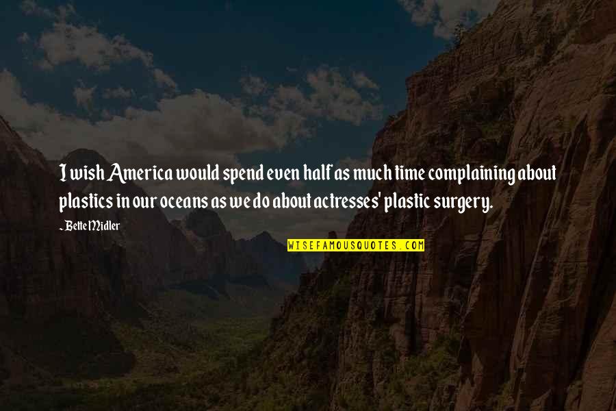 Funny Goodreads Quotes By Bette Midler: I wish America would spend even half as Funny Goodreads Quotes By Bette Midler: I wish America would spend even half as