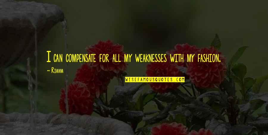 Funny Gopro Quotes By Rihanna: I can compensate for all my weaknesses with